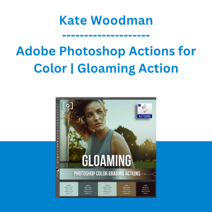 Kate Woodman - Adobe Photoshop Actions for Color | Gloaming Action