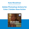 Kate Woodman - Adobe Photoshop Actions for Color | Golden Rose Action