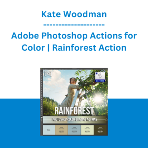 Kate Woodman - Adobe Photoshop Actions for Color | Rainforest Action