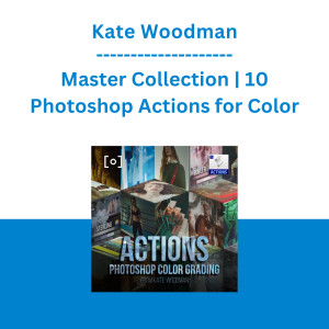 Kate Woodman - Master Collection | 10 Photoshop Actions for Color