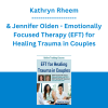 Kathryn Rheem & Jennifer Olden - Emotionally Focused Therapy (EFT) for Healing Trauma in Couples