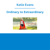 Katie Evans - Ordinary to Extraordinary