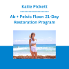 Katie Pickett - Ab + Pelvic Floor: 21-Day Restoration Program