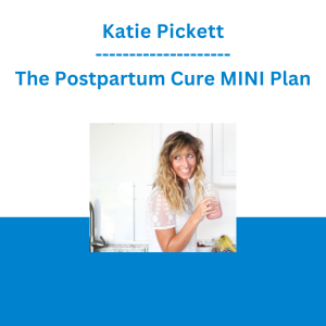 Katie Pickett - The Postpartum Cure MINI Plan