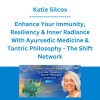 Katie Silcox - Enhance Your Immunity, Resiliency & Inner Radiance With Ayurvedic Medicine & Tantric Philosophy - The Shift Network