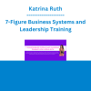 Katrina Ruth - 7-Figure Business Systems and Leadership Training