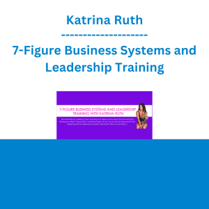 Katrina Ruth - 7-Figure Business Systems and Leadership Training