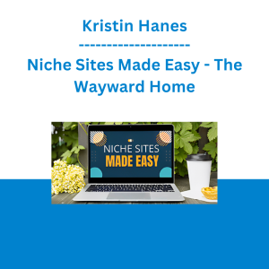 Kristin Hanes - Niche Sites Made Easy - The Wayward Home