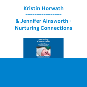 Kristin Horwath & Jennifer Ainsworth - Nurturing Connections: Exploring the Mouth-Body Connection in Developing Infants
