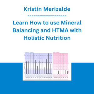 Kristin Merizalde - Learn How to use Mineral Balancing and HTMA with Holistic Nutrition