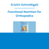 Kristin Schmidtgall - Functional Nutrition for Orthopedics