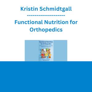 Kristin Schmidtgall - Functional Nutrition for Orthopedics