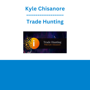 Kyle Chisanore - Trade Hunting