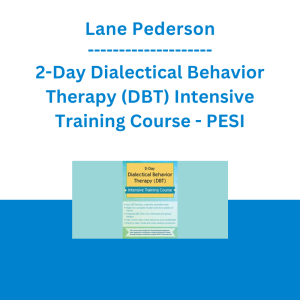 Lane Pederson - 2-Day Dialectical Behavior Therapy (DBT) Intensive Training Course - PESI