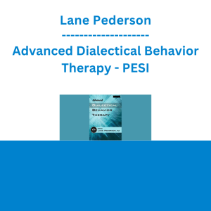 Lane Pederson - Advanced Dialectical Behavior Therapy - PESI