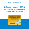 Lane Pederson & Gregory Lester - DBT & Personality Disorder Dual Certification Course: Targeted Treatment for Clinical Challenges