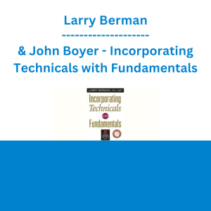 Larry Berman & John Boyer - Incorporating Technicals with Fundamentals