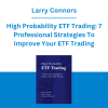 Larry Connors - High Probability ETF Trading: 7 Professional Strategies To Improve Your ETF Trading
