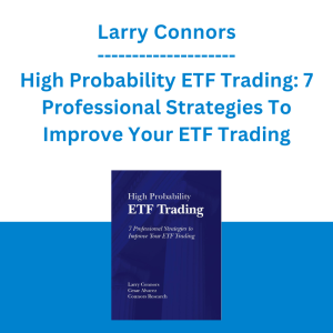 Larry Connors - High Probability ETF Trading: 7 Professional Strategies To Improve Your ETF Trading