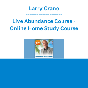 Larry Crane - Live Abundance Course - Online Home Study Course