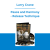 Larry Crane - Peace and Harmony - Release Technique