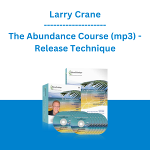 Larry Crane - The Abundance Course (mp3) - Release Technique