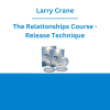 Larry Crane - The Relationships Course - Release Technique
