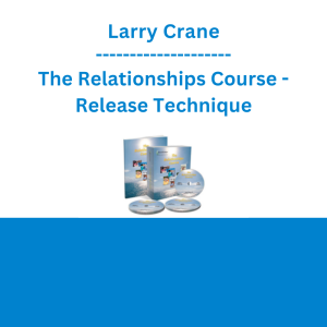 Larry Crane - The Relationships Course - Release Technique
