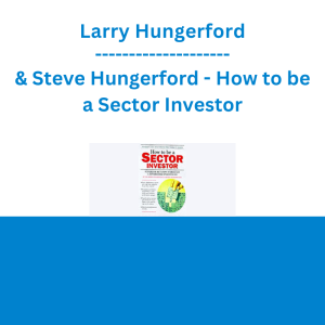 Larry Hungerford & Steve Hungerford - How to be a Sector Investor