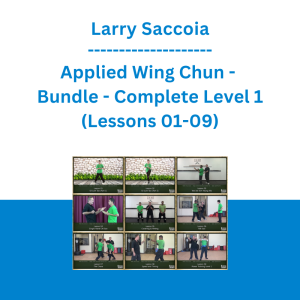 Larry Saccoia - Applied Wing Chun - Bundle - Complete Level 1 (Lessons 01-09)