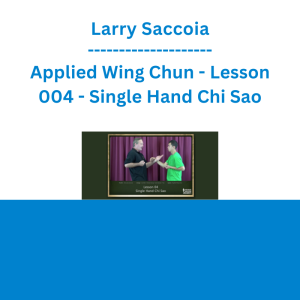 Larry Saccoia - Applied Wing Chun - Lesson 004 - Single Hand Chi Sao