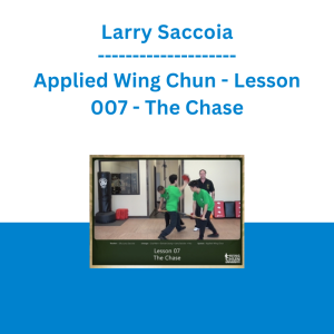 Larry Saccoia - Applied Wing Chun - Lesson 007 - The Chase
