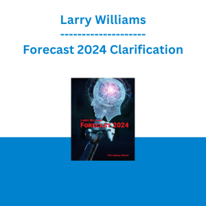 Larry Williams - Forecast 2024 Clarification