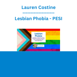 Lauren Costine - Lesbian Phobia: Strategies to Help Move Clients Beyond the Trauma of Growing Up in a Misogynistic and Heterosexist World - PESI