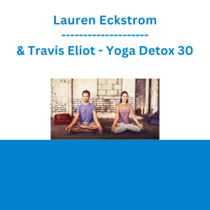 Lauren Eckstrom & Travis Eliot - Yoga Detox 30