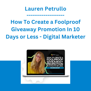 Lauren Petrullo - How To Create a Foolproof Giveaway Promotion In 10 Days or Less - Digital Marketer