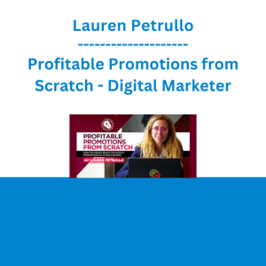 Lauren Petrullo - Profitable Promotions from Scratch - Digital Marketer