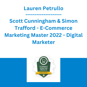Lauren Petrullo, Scott Cunningham & Simon Trafford - E-Commerce Marketing Master 2022 - Digital Marketer