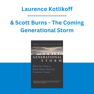 Laurence Kotlikoff & Scott Burns - The Coming Generational Storm