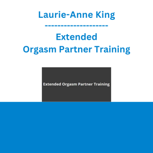 Laurie-Anne King - Extended Orgasm Partner Training