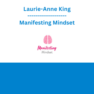 Laurie-Anne King - Manifesting Mindset