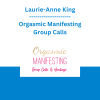 Laurie-Anne King - Orgasmic Manifesting Group Calls