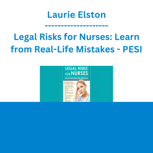 Laurie Elston - Legal Risks for Nurses: Learn from Real-Life Mistakes - PESI