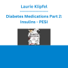 Laurie Klipfel - Diabetes Medications Part 2: Insulins - PESI