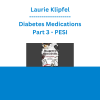 Laurie Klipfel - Diabetes Medications Part 3: Non-Insulin Injected Medications and Insulin Pumps - PESI