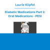 Laurie Klipfel - Diabetic Medications Part 1: Oral Medications - PESI