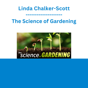 Linda Chalker-Scott - The Science of Gardening