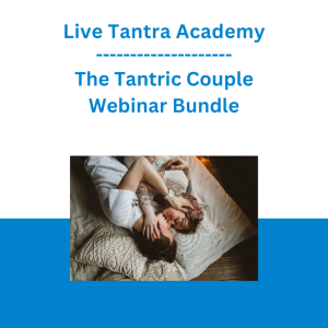Live Tantra Academy - The Tantric Couple Webinar Bundle