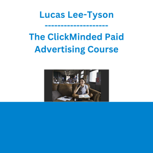 Lucas Lee-Tyson - The ClickMinded Paid Advertising Course