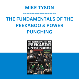 MIKE TYSON - THE FUNDAMENTALS OF THE PEEKABOO & POWER PUNCHING